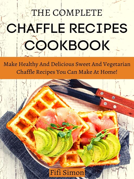 Cover image for The Complete Keto Chaffle Recipes Cookbook